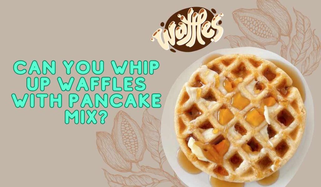 Can You Whip Up Waffles with Pancake Mix