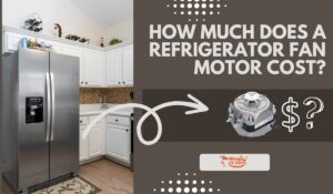 How Much Does a Refrigerator Fan Motor Cost