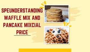 Understanding Waffle Mix and Pancake Mix