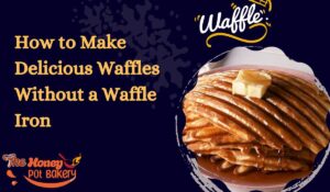 How to Make Delicious Waffles Without a Waffle Iron
