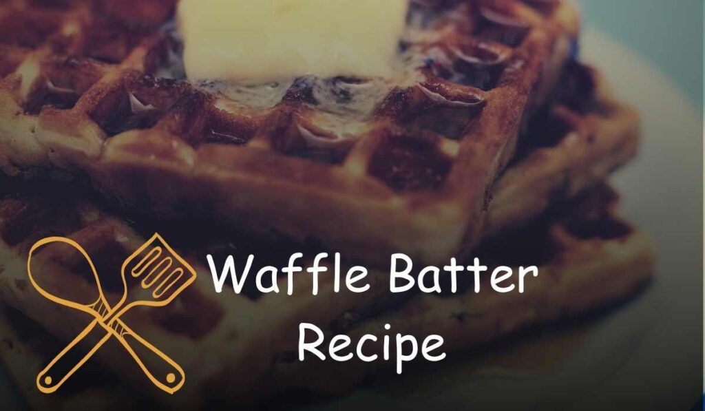 Waffle Batter Recipe