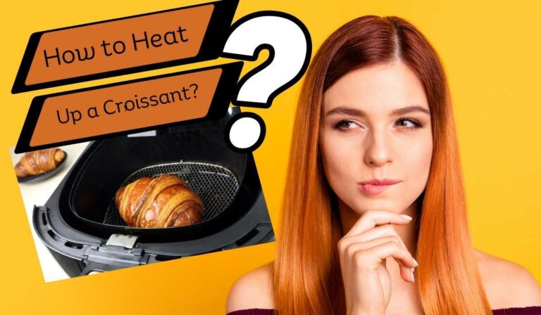 How to Heat Up a Croissant?