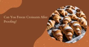 Can You Freeze Croissants After Proofing