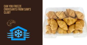 Can You Freeze Croissants From Sam's Club
