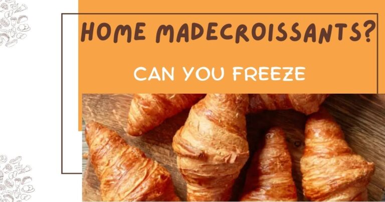 Can You Freeze Homemade Croissants