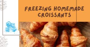 Freezing Homemade Croissants