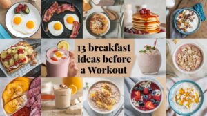 13 breakfast ideas before a workout