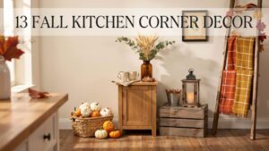 13 Fall Kitchen Corner Decor Ideas to Cozy Up Every Empty Space